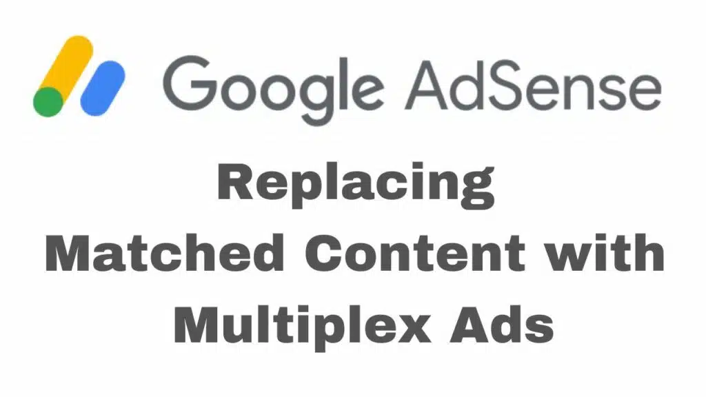 google adsense replacing matched content with multiplex ads
